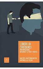 Liberi di crederci. Informazione, internet e post-verità