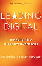 Leading Digital: turning technology into business transformation 