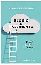 Elogio del fallimento. Perché sbagliare fa bene