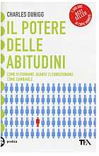 Il potere delle abitudini. Come si formano, quanto ci condizionano, come cambiarle