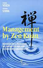 Management by Zen Koan. Saggezza zen e psicologia del lavoro per ampliare gli orizzonti organizzativi