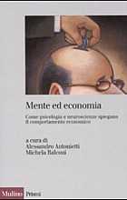 Mente ed economia. Come psicologia e neuroscienze spiegano il comportamento economico