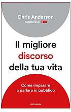 Il migliore discorso della tua vita. Come imparare a parlare in pubblico