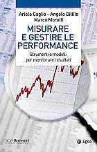 Misurare e gestire le performance. Strumenti e modelli per monitorare i risultati