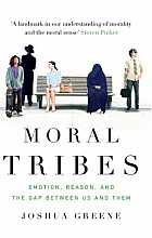 Moral Tribes: Emotion, Reason and the Gap Between Us and Them