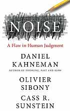 Noise: A Flaw in Human Judgment 