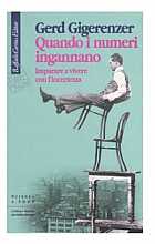 Quando i numeri ingannano. Imparare a vivere con l'incertezza