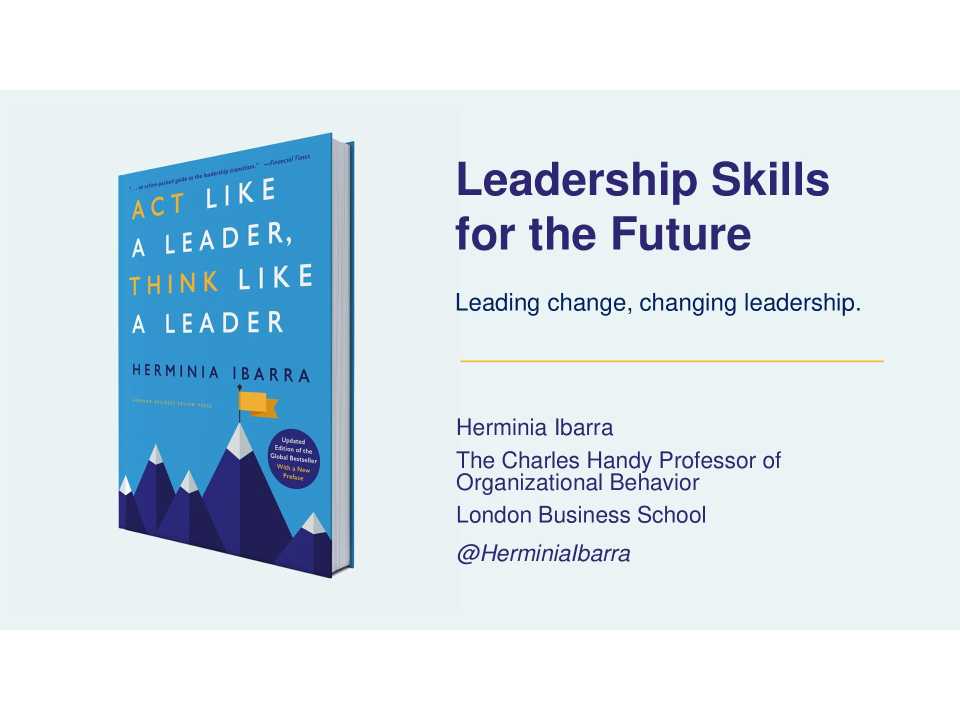 Presentation by Herminia Ibarra: Leadership skills for the future. Leading change, changing leadership