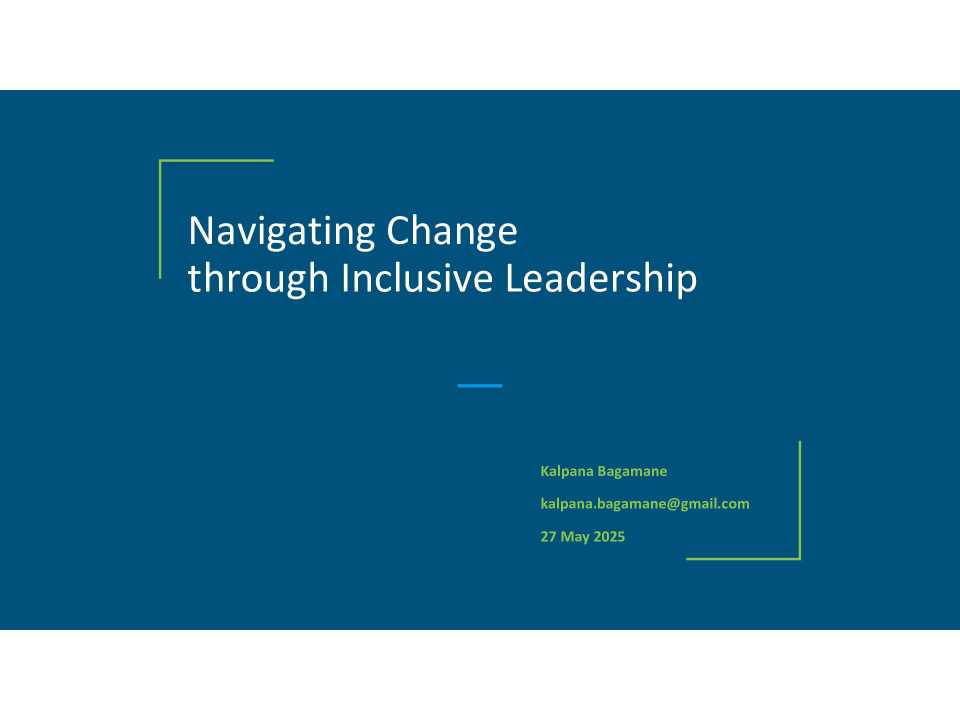 Presentation by Kalpana Bagamane: Navigating Change through Inclusive Leadership