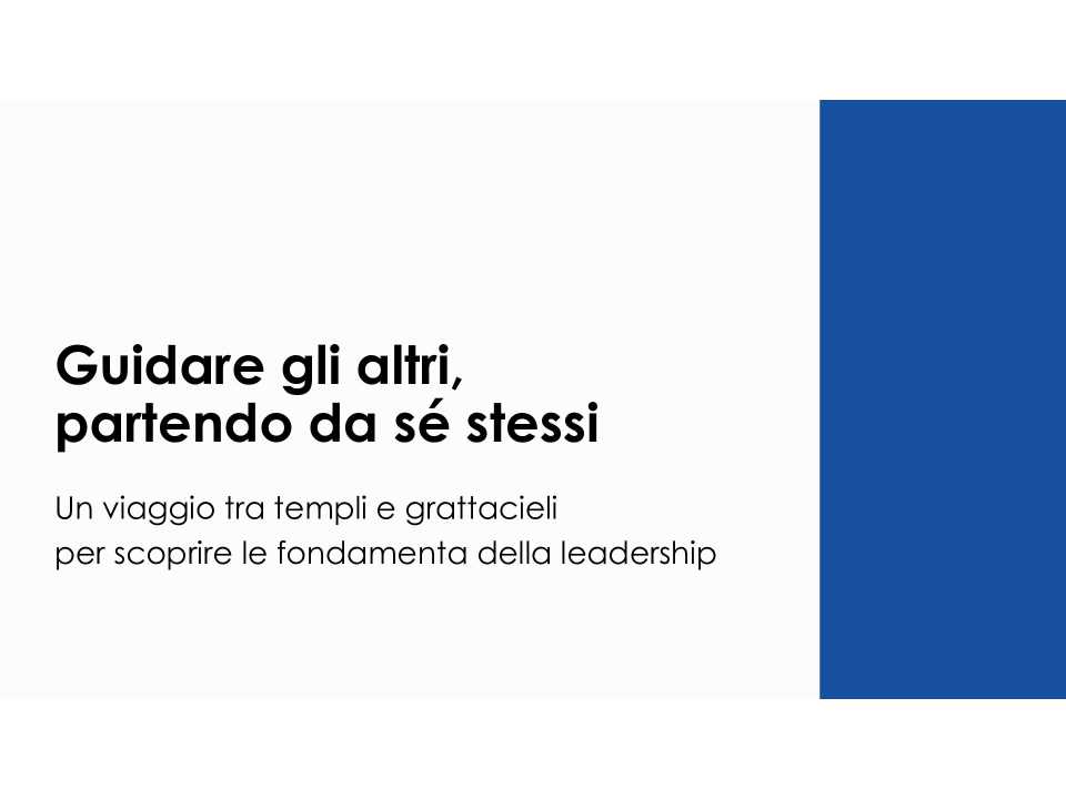 GLOBAL SUMMITIN PRESENZA E VIA WEB
Leadership Global Summit 2025 - ISCRIZIONI DAL VIVO CHIUSE
Leading change, changing leadership (con pranzo di networking)