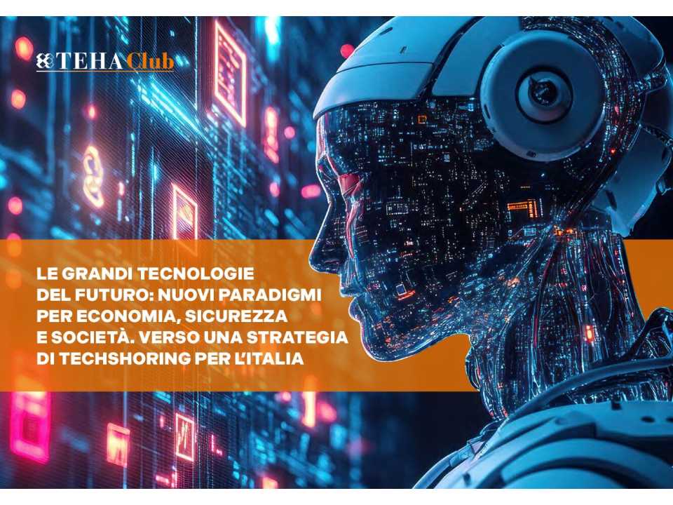 TEHA LIVEVIA WEB
Presentation of the TEHA research: The great technologies of the future: new paradigms for the economy, security and society. Towards a techshoring strategy for Italy
