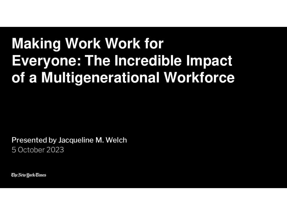 Making Work Work for Everyone: The Incredible Impact of a Multigenerational Workforce