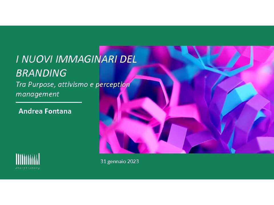 AGGIORNAMENTO PERMANENTEIN PRESENZA
I nuovi immaginari del branding: tra purpose, attivismo e perception management