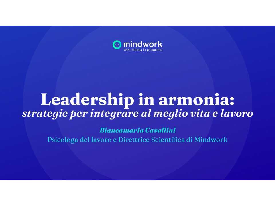 TEHA MANAGEMENT (*)IN PERSON AND VIA WEB
From work-life balance to work-life harmony: integrating life and work to achieve harmony