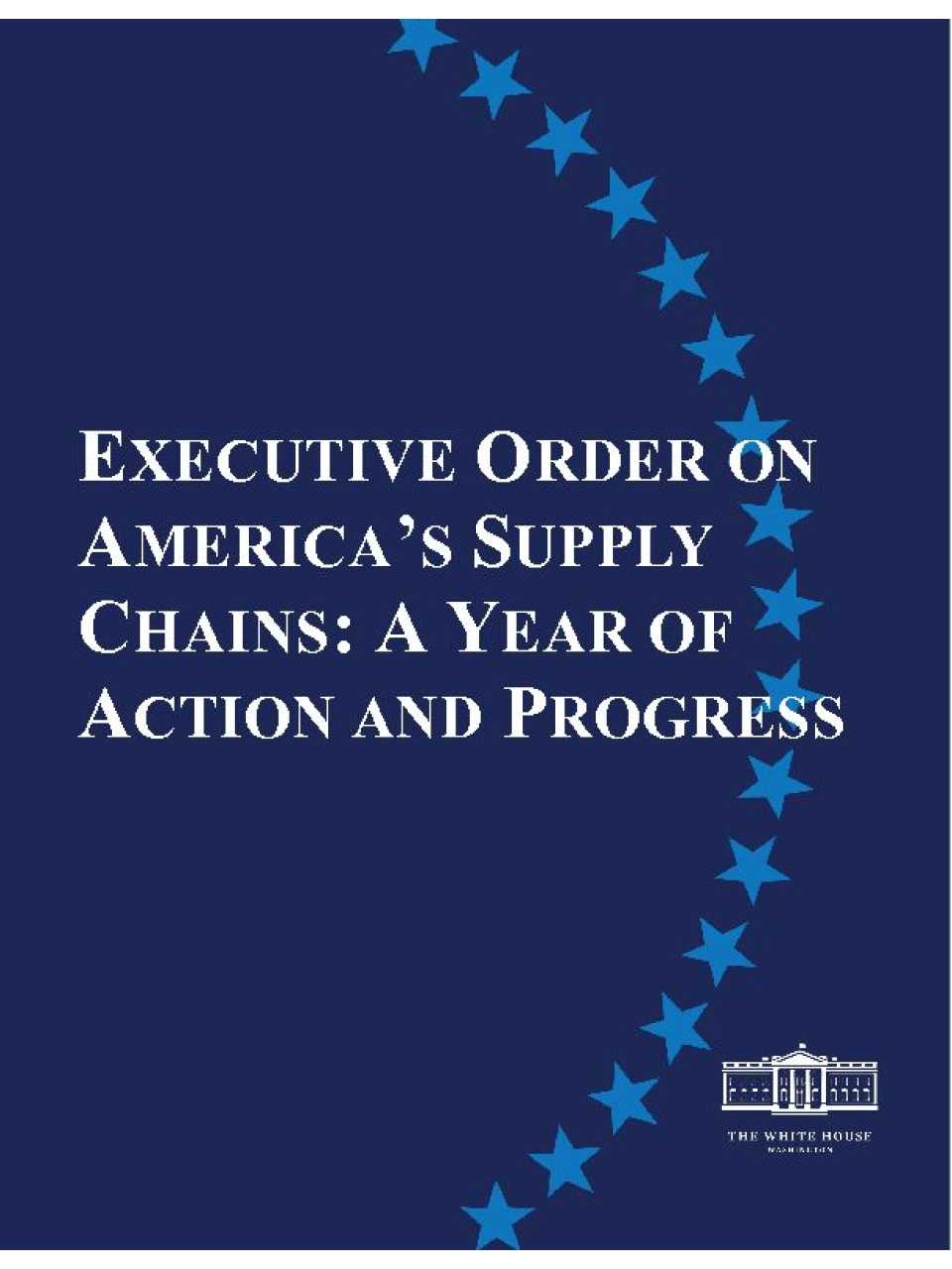 Executive Order on America’s Supply Chains: a Year of Action and Progress