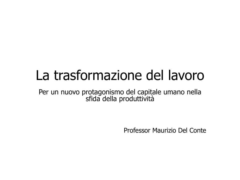 La trasformazione del lavoro. Per un nuovo protagonismo del capitale umano nella sfida della produttività