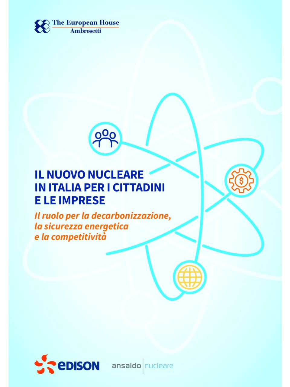 Il nuovo nucleare in Italia per i cittadini e le imprese. Il ruolo per la decarbonizzazione, la sicurezza energetica e la competitività