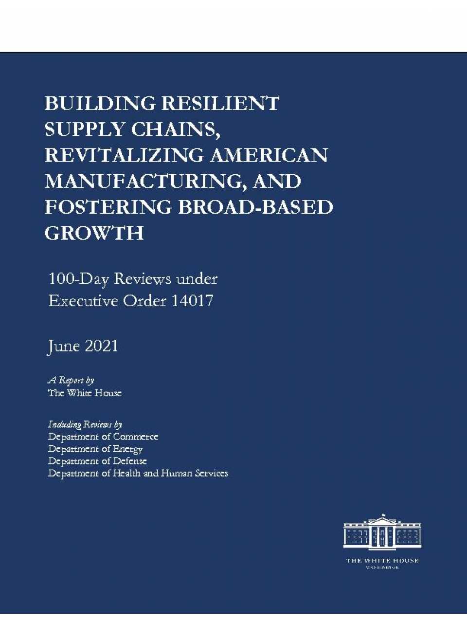 Building resilient supply chains, revitalizing american manufacturing, and fostering broad-based growth
