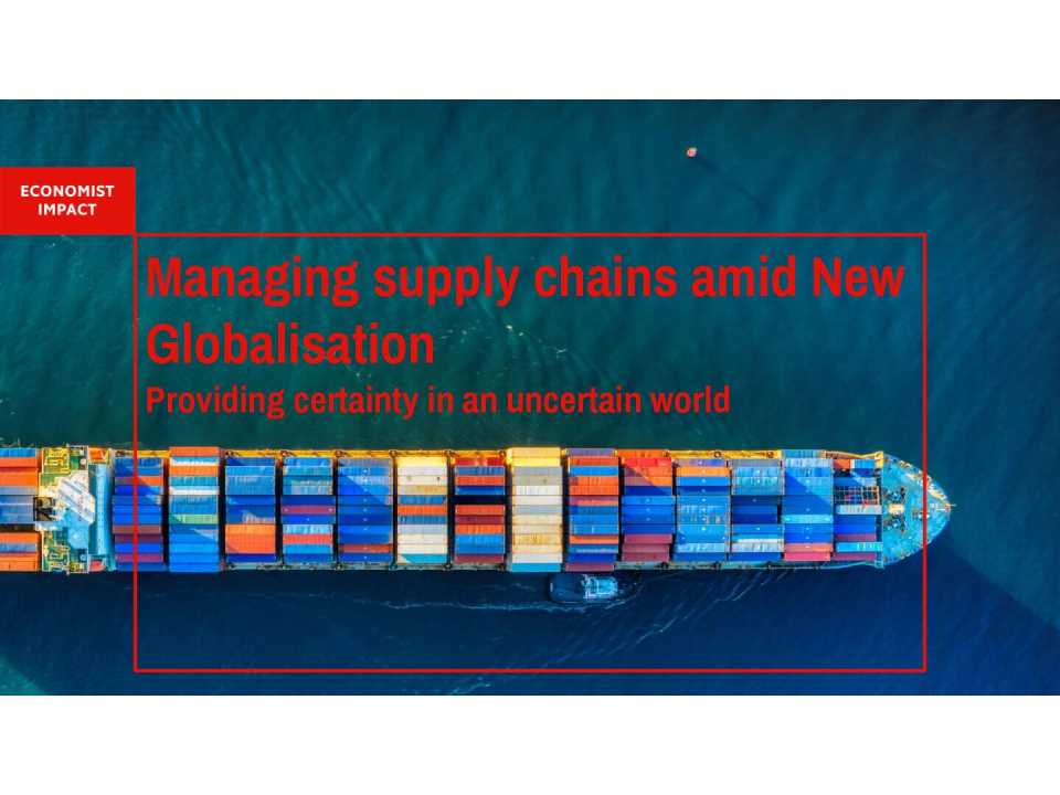 Managing supply chains amid New Globalisation. Providing certainty in an uncertain world