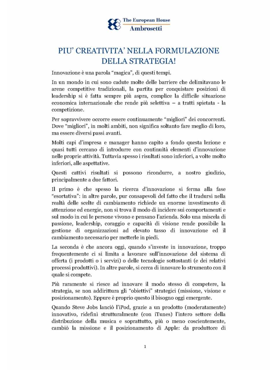Più creatività nella formulazione della strategia!