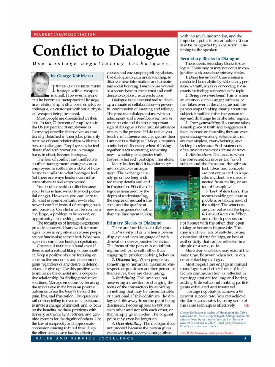 Conflict to dialogue. Use hostage negotiating techniques
