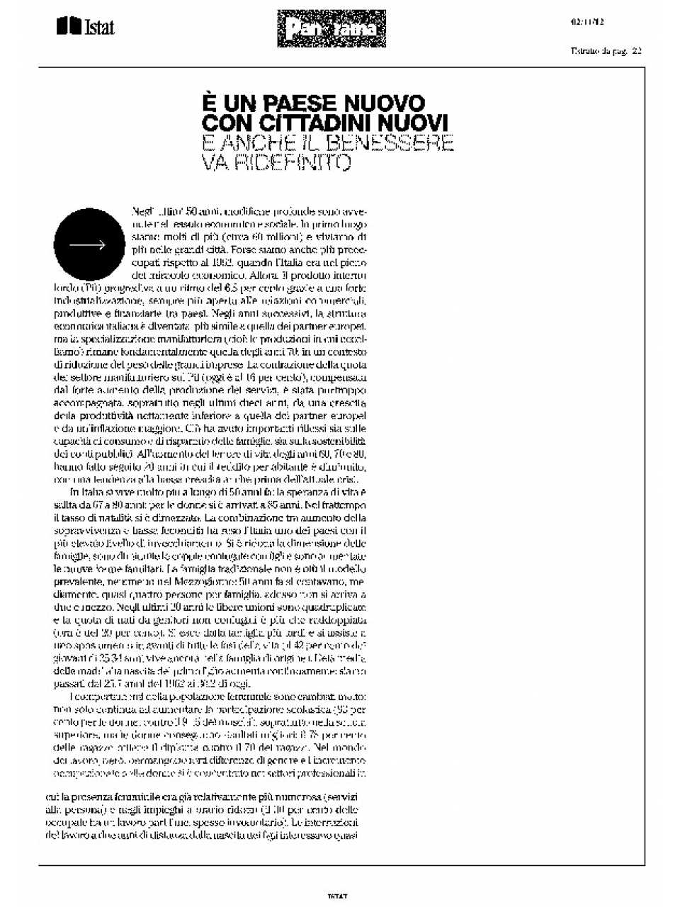E' un Paese nuovo con cittadini nuovi e anche il benessere va ridefinito