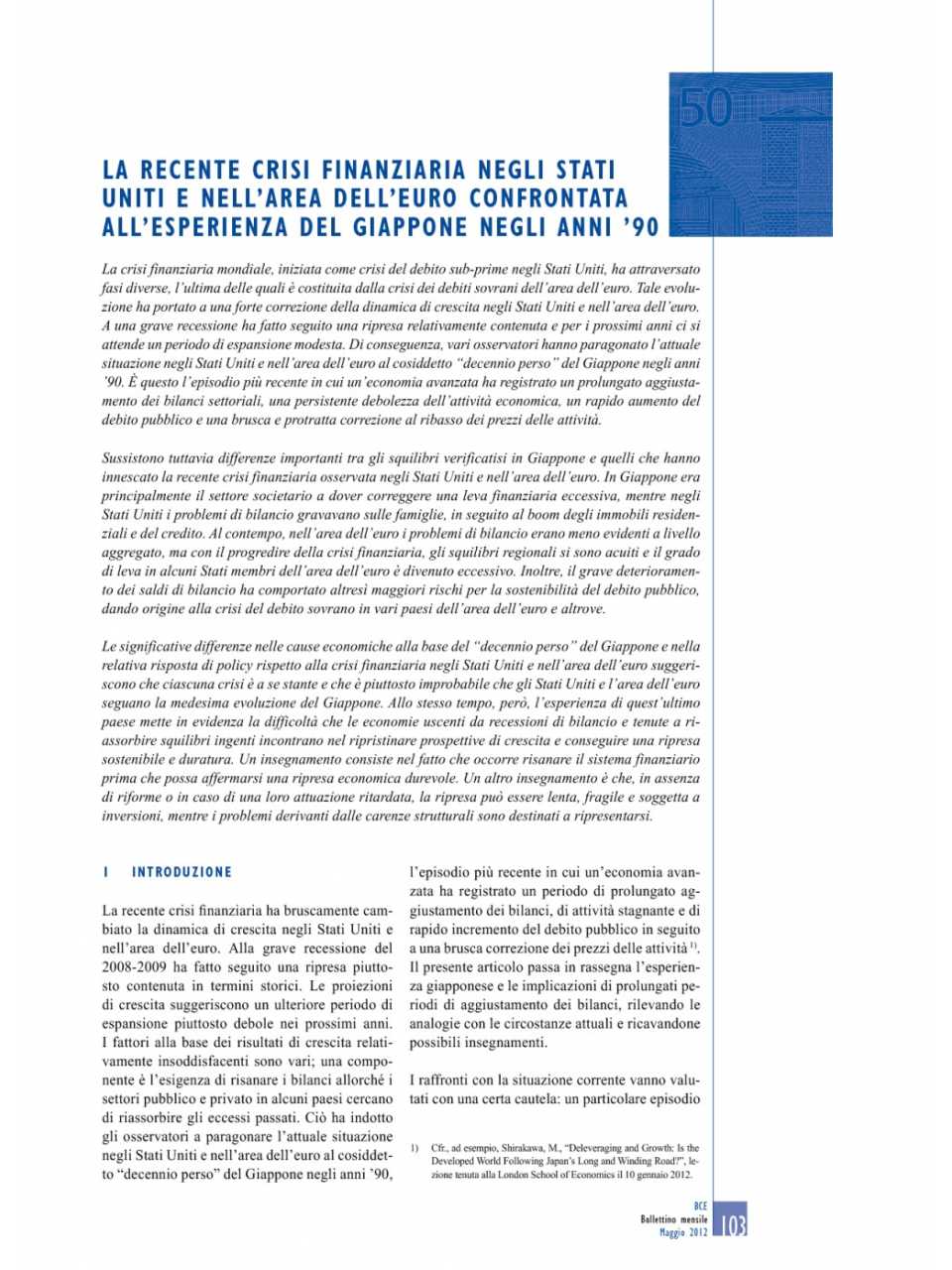 La recente crisi finanziaria negli Stati Uniti e nell'area dell'Euro confrontata all'esperienza del Giappone negli anni '90