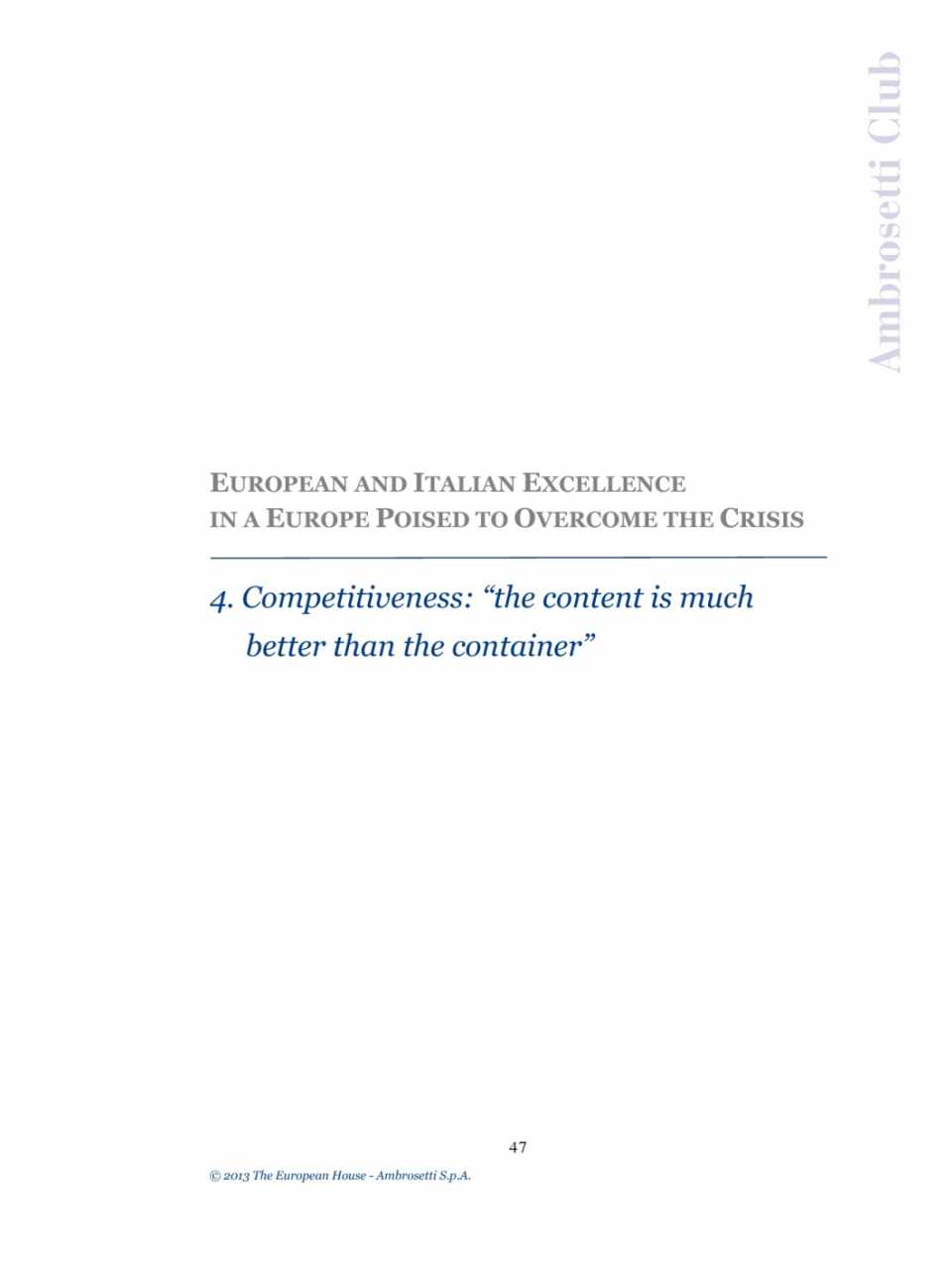 Competitiveness: “the content is much better than the container”