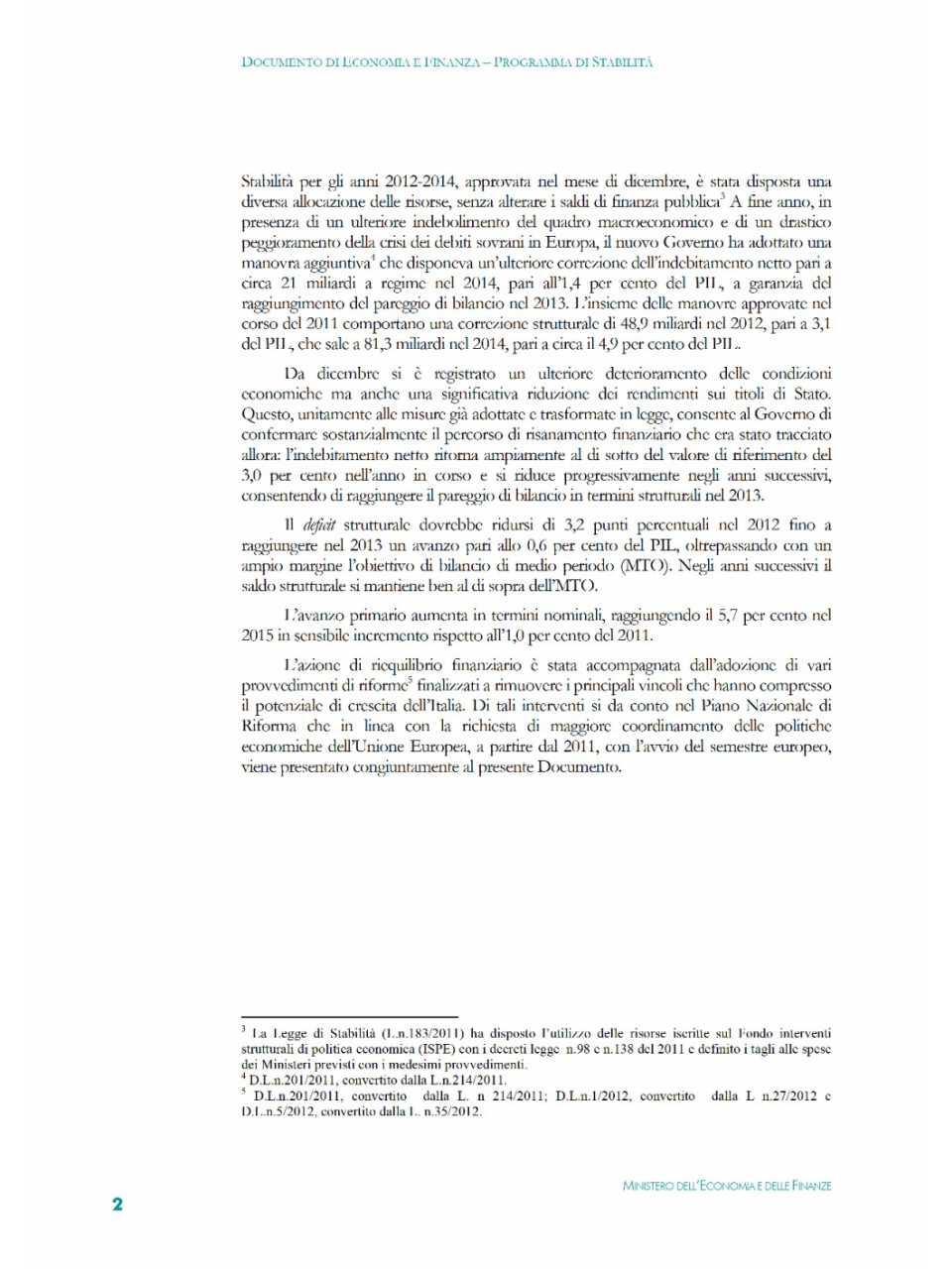Quadro complessivo e obiettivi di politica economica
