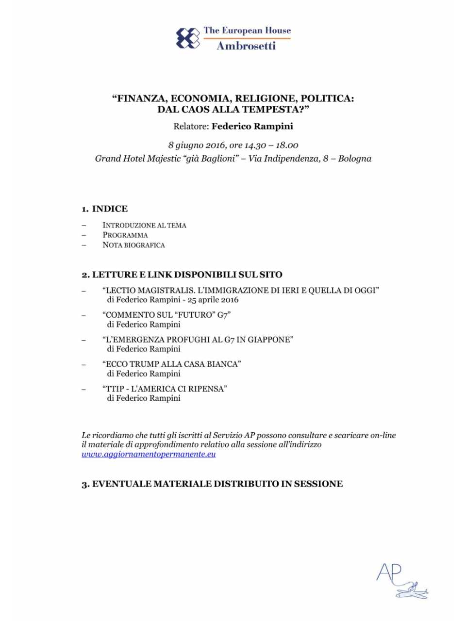 AGGIORNAMENTO PERMANENTEIN PRESENZA
Finanza, economia, religione, politica: dal caos alla tempesta?