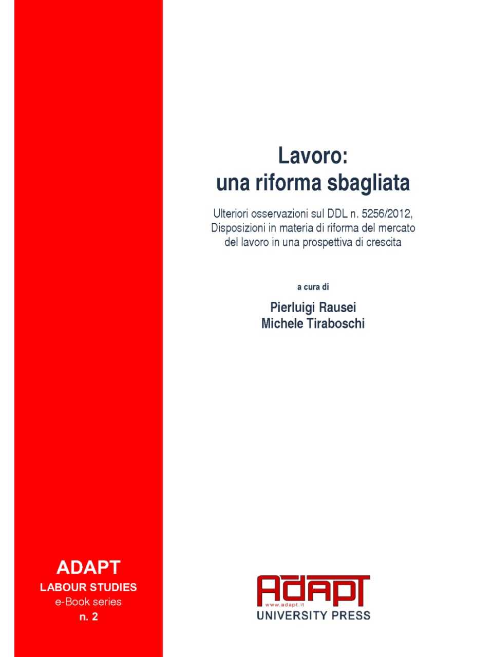 Lavoro: una riforma sbagliata. Ulteriori osservazioni sul DDL N.5256/2012