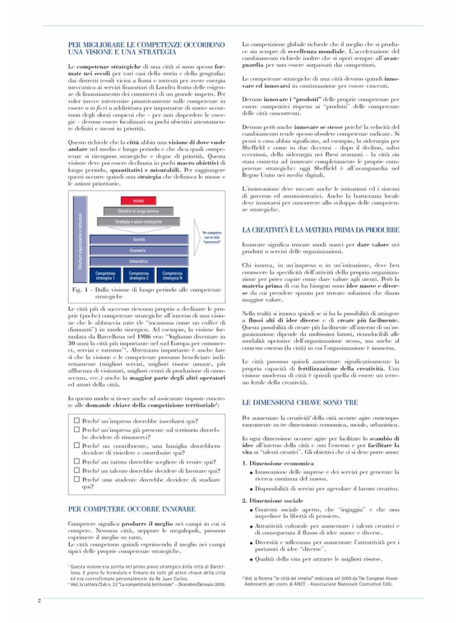 AGGIORNAMENTO PERMANENTEIN PRESENZA
L’innovazione digitale a tutela del Paese, delle imprese e delle città