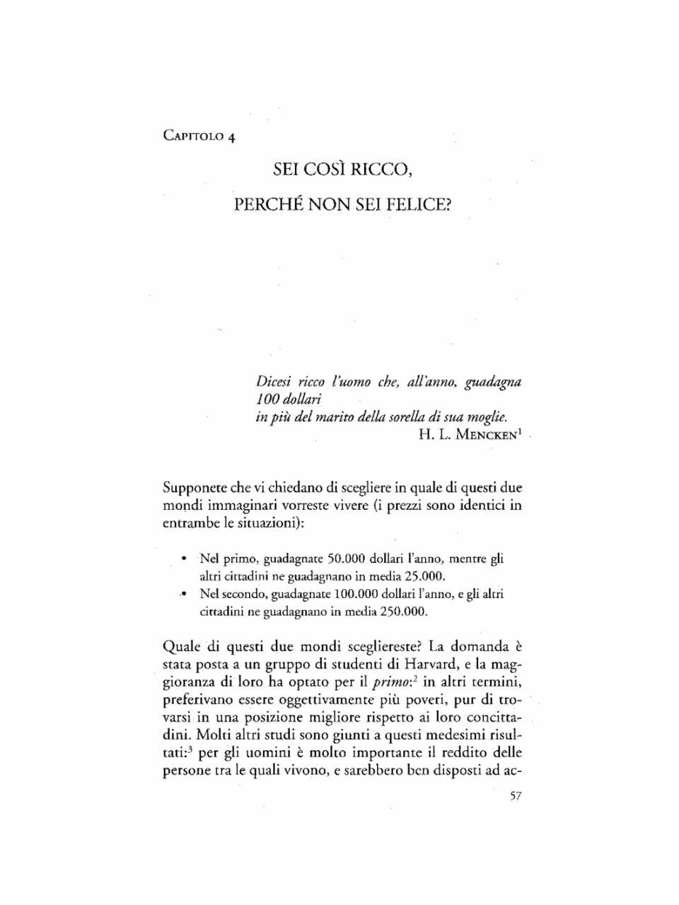 Sei così ricco, perchè non sei felice?