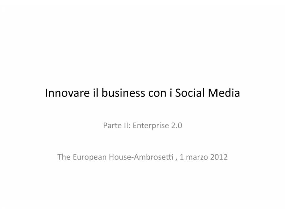 Innovare il business con i Social Media - Parte II: Enterprise 2.0