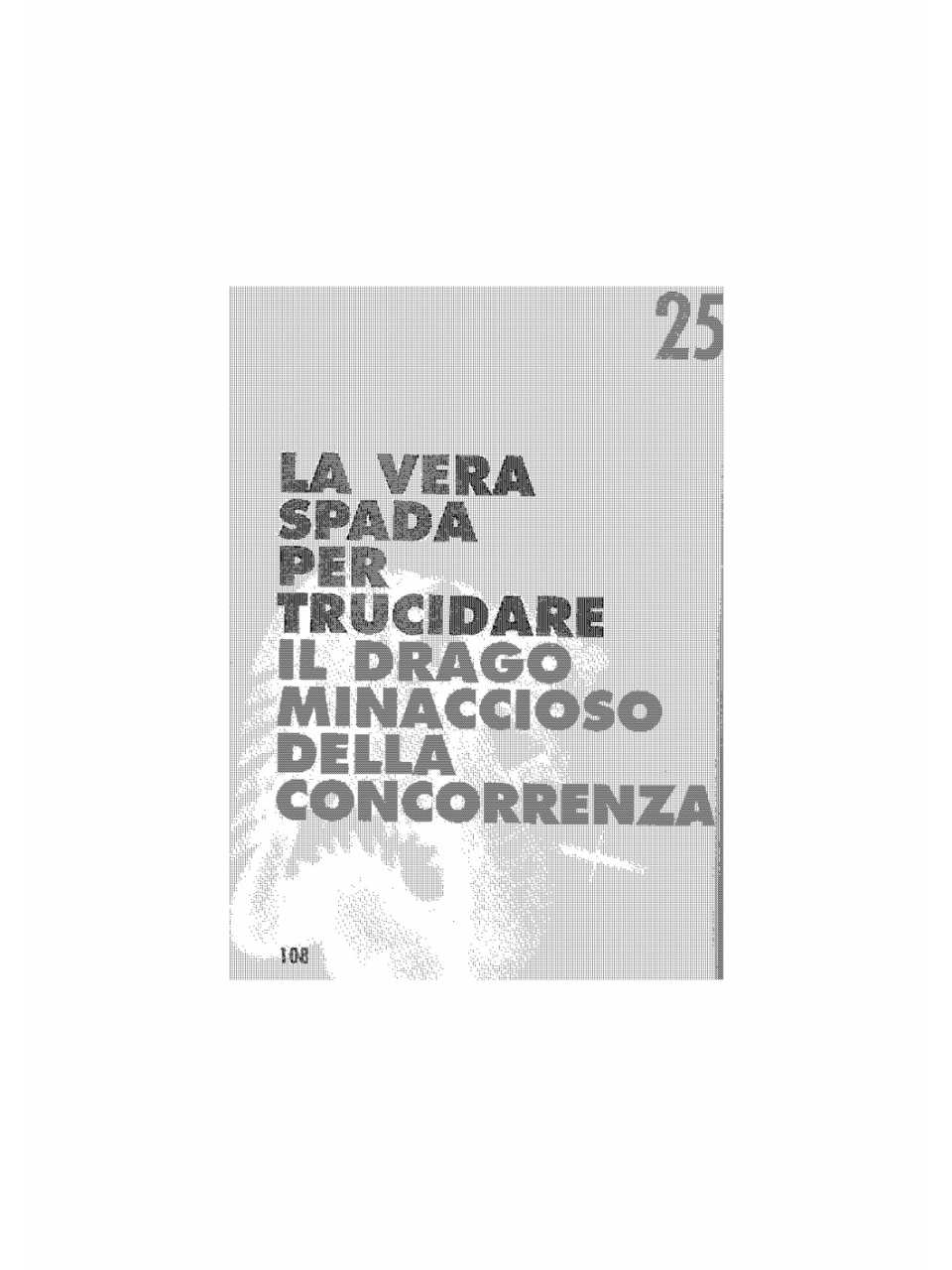 La vera spada per trucidare il drago minaccioso della concorrenza