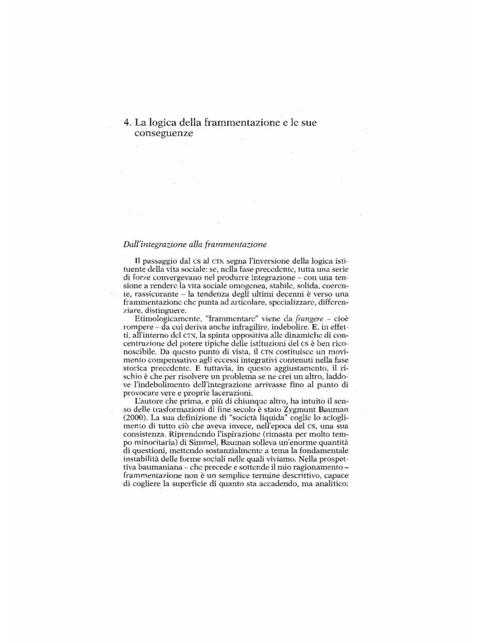 La logica della frammentazione e le sue conseguenze