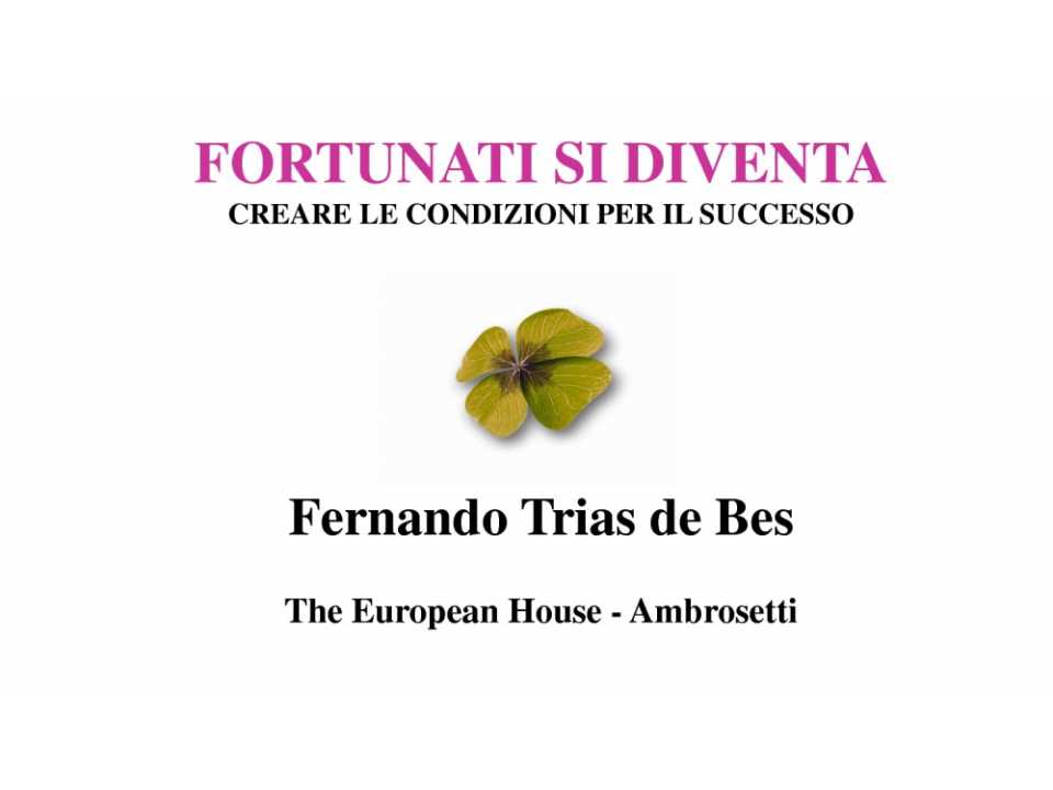 Fortunati si diventa
