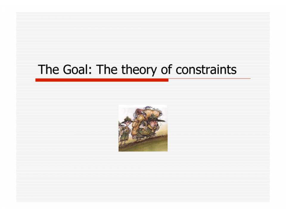 The Goal: The theory of constraints