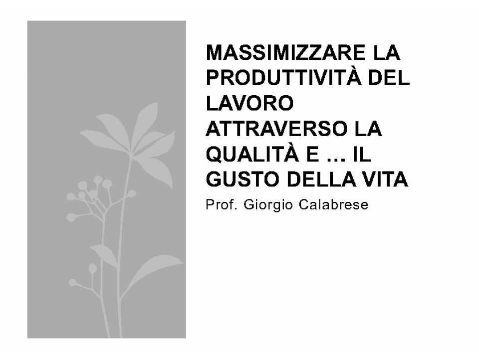 Maggiore produttività del lavoro attraverso qualità e ... gusto della vita