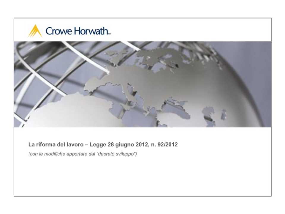 La riforma del lavoro. Legge 28 giugno 2012, N.92/2012 (con le modifiche apportate dal decreto sviluppo)