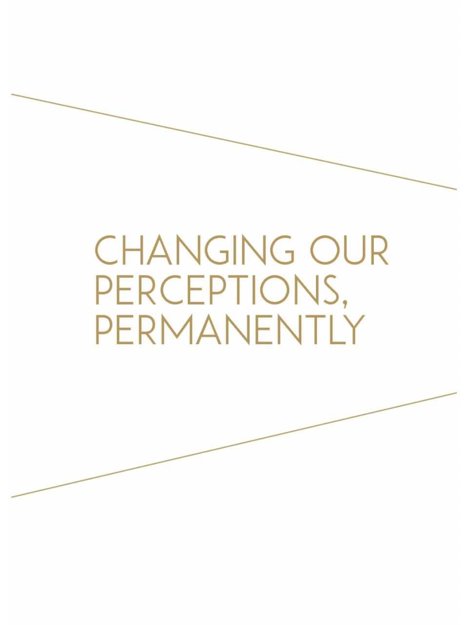 Changing our perceptions, permanently