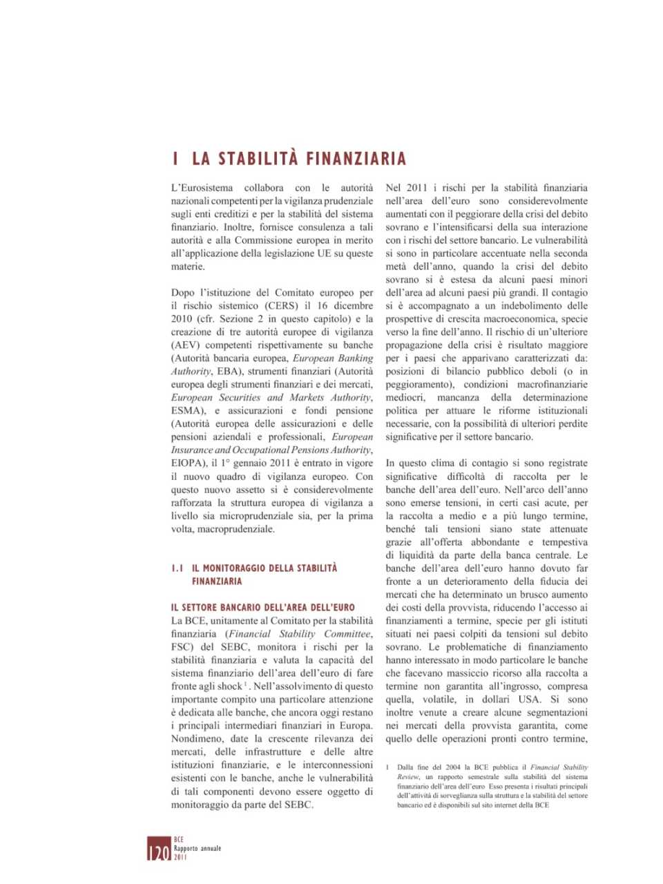 Stabilità finanziaria, compiti collegati al CERS e integrazione finanziaria