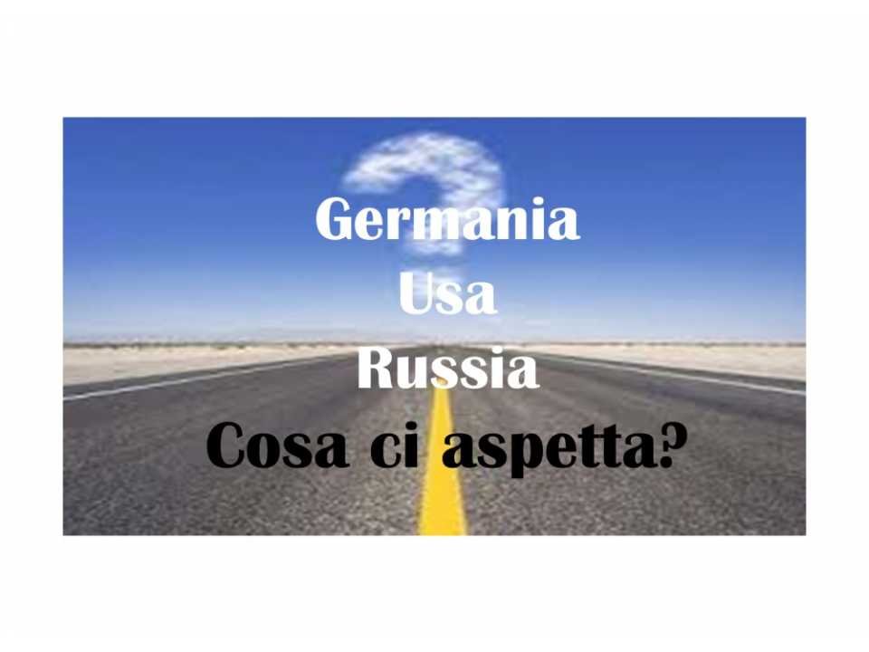 Germania, USA, Russia. Cosa ci aspetta?