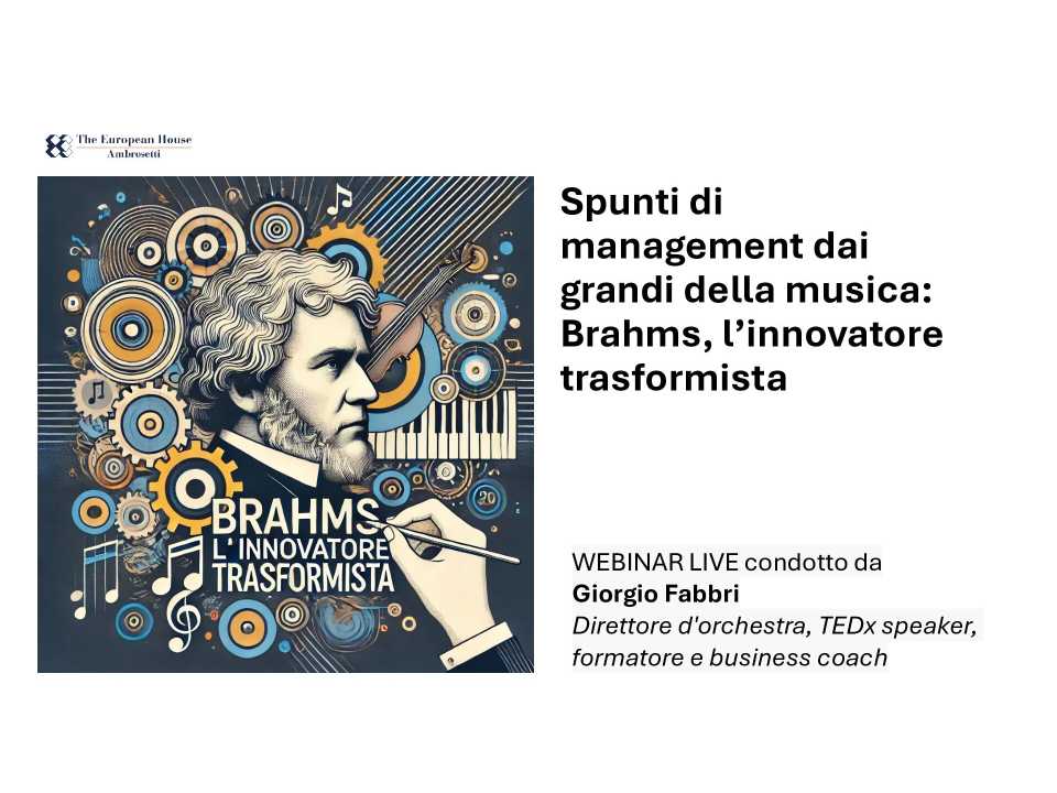 AMBROSETTI LIVEVIA WEB
Spunti di management dai grandi della musica: Brahms, l’innovatore trasformista