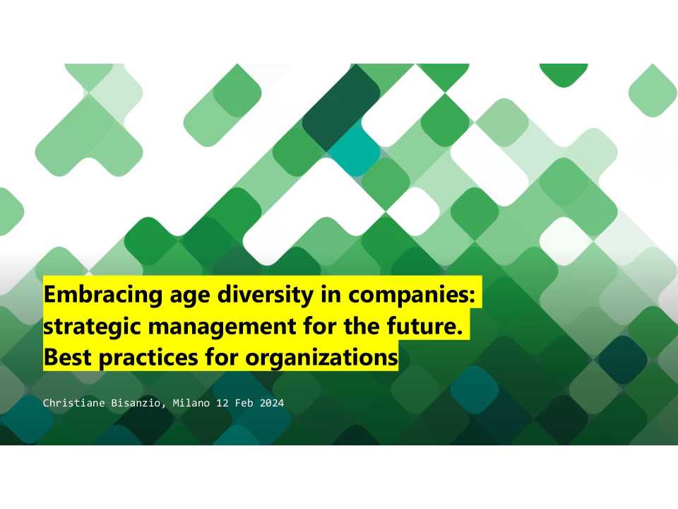 Embracing age diversity in companies: strategic management for the future. Best practices for organizations