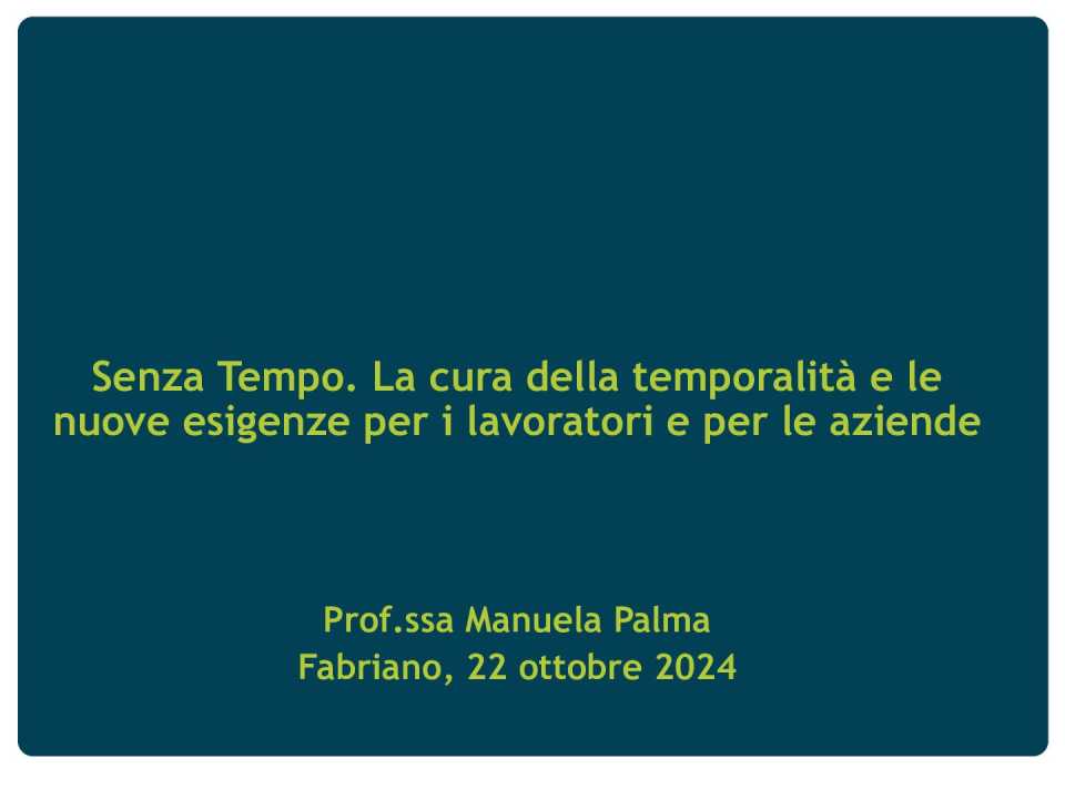 AGGIORNAMENTO PERMANENTEIN PRESENZA
Tempo ed equilibrio: come cambia il rapporto fra persone ed aziende