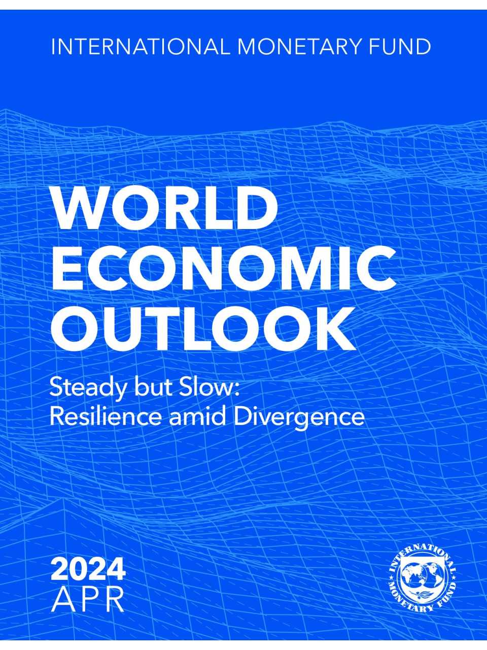 World Economic Outlook April 2024. Steady but Slow: Resilience amid Divergence