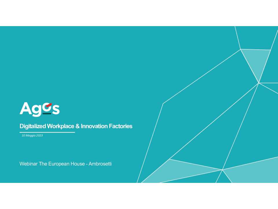 AMBROSETTI LIVEVIA WEB
Transizione Multidimensionale tra Digitalized Workplace & Innovation Factories: le esperienze di Agos e Italgas
