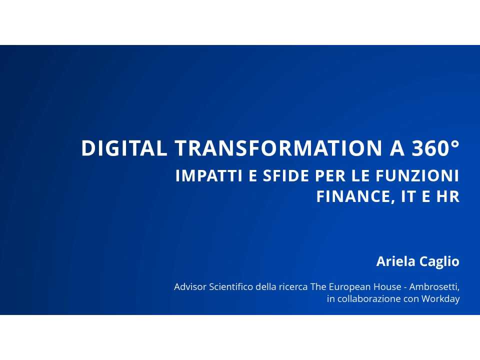 AMBROSETTI MANAGEMENT (*)IN PRESENZA E VIA WEB
Digital transformation a 360°: impatti e sfide per le funzioni Finance, IT ed HR