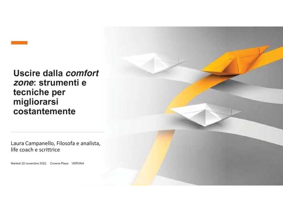 AMBROSETTI MANAGEMENT (*)IN PRESENZA E VIA WEB
Uscire dalla comfort zone: strumenti e tecniche per migliorarsi costantemente